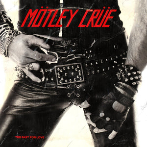 MOTLEY CRUE | TOO FAST FOR LOVE - 2008 REISSUE