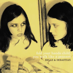 BELLE AND SEBASTIAN | FOLD YOUR HANDS CHILD YOU WALK LIKE A PEASANT - 2014 REISSUE
