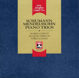 SCHUMANN / MENDELSSOHN / CORTOT / THIBAUD / CASALS | SCHUMANN MENDELSSOHN PIANO TRIOS