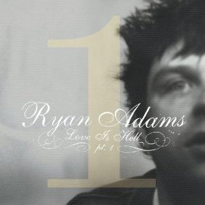 RYAN ADAMS | LOVE IS HELL PT 1 (AUSTRALASIA)