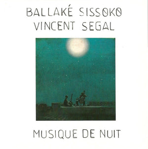 BALLAKE SISSOKO / VINCENT SEGAL | MUSIQUE DE NUIT (DIGI)