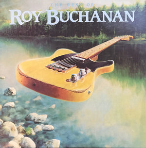 ROY BUCHANAN | BEST OF ROY BUCHANAN