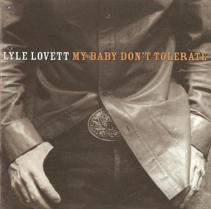 LYLE LOVETT | MY BABY DONT TOLERATE