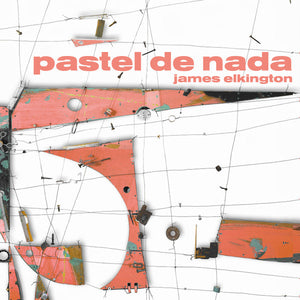 JAMES ELKINGTON | PASTEL DE NADA - 2LP