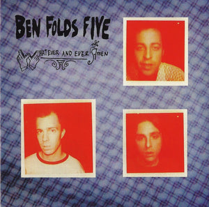 BEN FOLDS FIVE | WHATEVER AND EVER AMEN