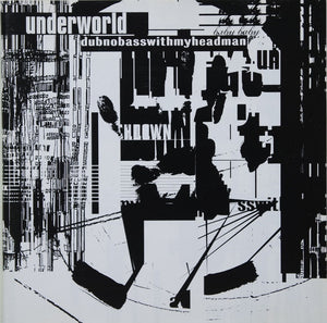 UNDERWORLD | DUBNOBASSWITHMYHEADMAN