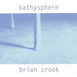 BRIAN CROOK | BATHYSPHERE