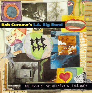 PAT METHENY / BOB CURNOW / LA BIG BAND | MUSIC OF PAT METHENY AND LYLE MAYS