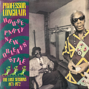 PROFESSOR LONGHAIR | HOUSE PARTY NEW ORLEANS STYLE - LOST SESSIONS 1971 - 1972
