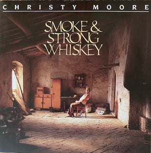 CHRISTY MOORE | SMOKE AND STRONG WHISKEY
