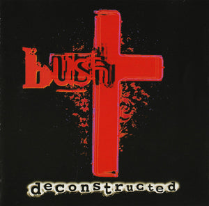 BUSH | DECONSTRUCTED