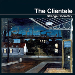 CLIENTELE | STRANGE GEOMETRY - 2016 REISSUE