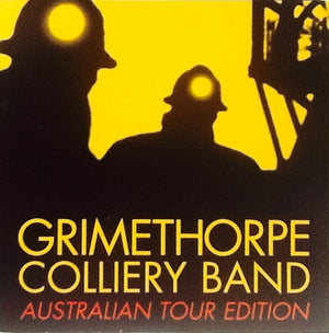 GRIMETHORPE COLLIERY BAND | AUSTRALIAN TOUR EDITION