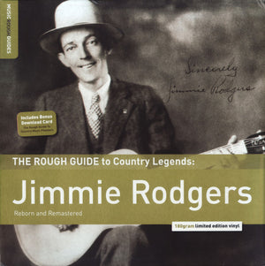 JIMMIE RODGERS | ROUGH GUIDE TO COUNTRY LEGENDS - JIMMIE RODGERS (REBORN AND REMASTERED)