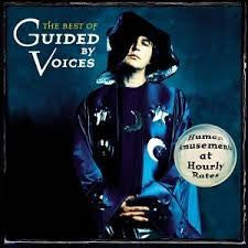 GUIDED BY VOICES | HUMAN AMUSEMENTS AT HOURLY RATES BEST OF