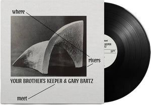 YOUR BROTHER'S KEEPER / GARY BARTZ | WHERE RIVERS MEET (VINYL)
