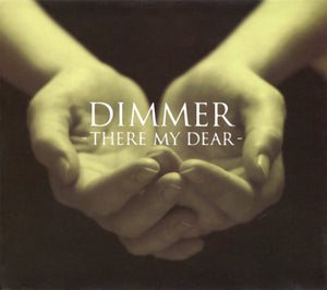 DIMMER | THERE MY DEAR (DIGI)