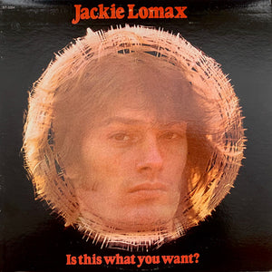 JACKIE LOMAX | IS THIS WHAT YOU WANT