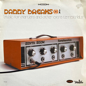 DANNY BREAKS | MUSIC FOR MARTIANS AND OTHER EXTRA TERRESTRIALS