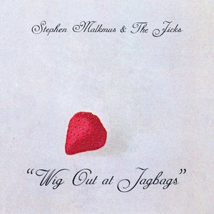 STEPHEN MALKMUS / AND THE JICKS | WIG OUT AT JAGBAGS