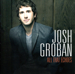 JOSH GROBAN | ALL THAT ECHOES