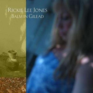 RICKI LEE JONES | BALM IN GILEAD