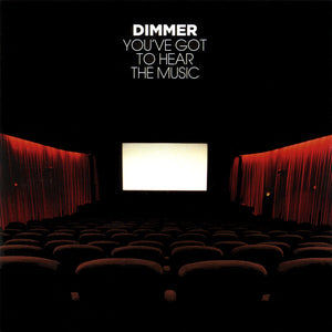 DIMMER | YOUVE GOT TO HEAR THE MUSIC