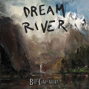 BILL CALLAHAN | DREAM RIVER