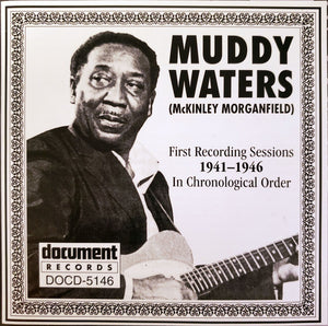 MUDDY WATERS | FIRST RECORDING SESSIONS 1941-1946 IN CHRONOLOGICAL ORDER