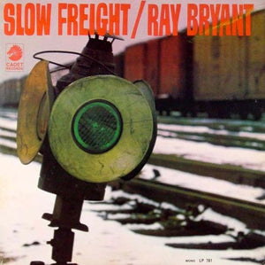 RAY BRYANT | SLOW FREIGHT