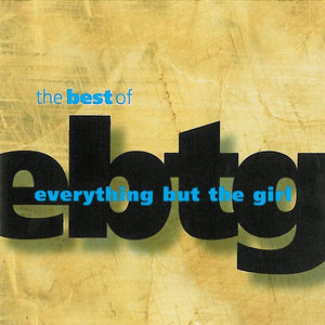 EVERYTHING BUT THE GIRL | BEST OF EVERYTHING BUT THE GIRL