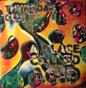 THURSDAY CLUB | PLACE CALLED ACID 12 - UK PRESSING