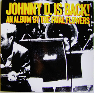 FATAL FLOWERS | JOHNNY D IS BACK