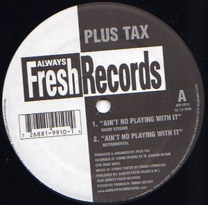 PLUS TAX | AIN'T NO PLAYING WITH IT 12 - GENERIC SLEEVE