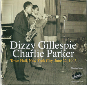 DIZZY GILLESPIE / CHARLIE PARKER | TOWN HALL NYC JUNE 22 1945