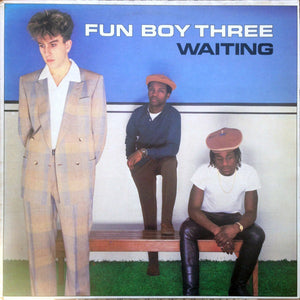 FUN BOY THREE | WAITING