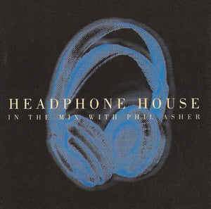 PHIL ASHER | HEADPHONE HOUSE IN THE MIX WITH