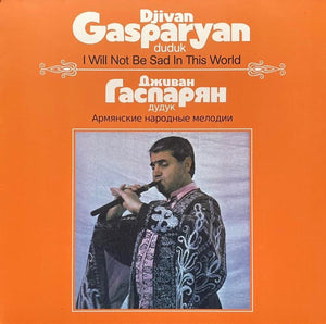 DJIVAN GASPARYAN | I WILL NOT BE SAD IN THIS WORLD