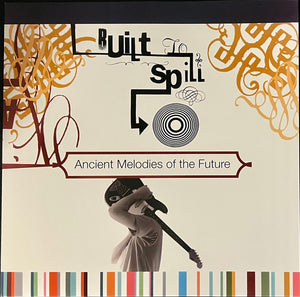 BUILT TO SPILL | ANCIENT MELODIES OF THE FUTURE - 2022 REISSUE