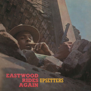 LEE PERRY / UPSETTERS | EASTWOOD RIDES AGAIN - 2020 REISSUE