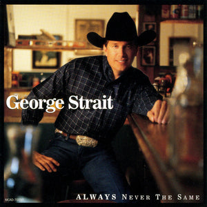 GEORGE STRAIT | ALWAYS NEVER THE SAME