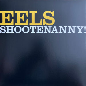 EELS | SHOOTENANNY - 2015 REISSUE