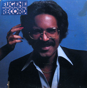 EUGENE RECORD | TRYING TO GET TO YOU