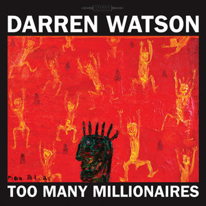 DARREN WATSON | TOO MANY MILLIONAIRES