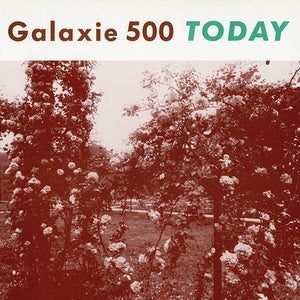 GALAXIE 500 | TODAY - 2010 REISSUE