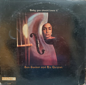 BEN TUCKER / AND HIS QUINTET | BABY YOU SHOULD KNOW IT