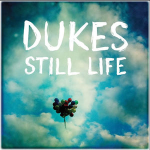 DUKES | STILL LIFE