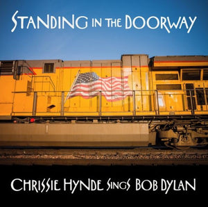 BOB DYLAN / CHRISSIE HYNDE | STANDING IN THE DOORWAY - CHRISSIE HYNDE SINGS BOB DYLAN (DIGI)