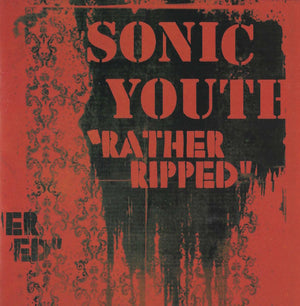 SONIC YOUTH | RATHER RIPPED