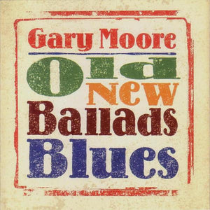 GARY MOORE | OLD NEW BALLADS BLUES